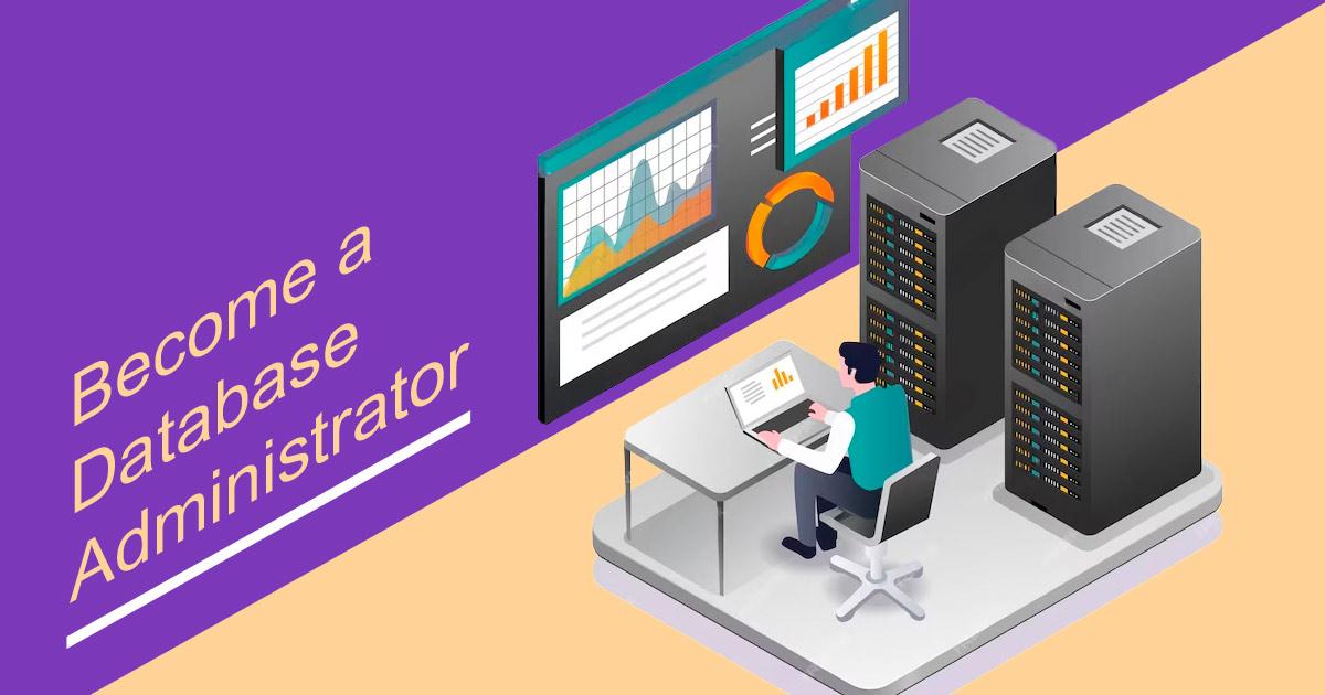 How to Become a Database Administrator: Comprehensive Guide