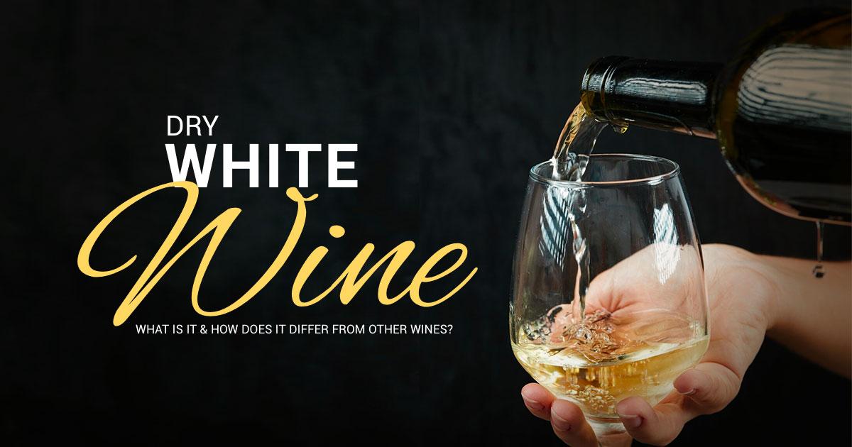 What is Dry White Wine? Best Type and Examples