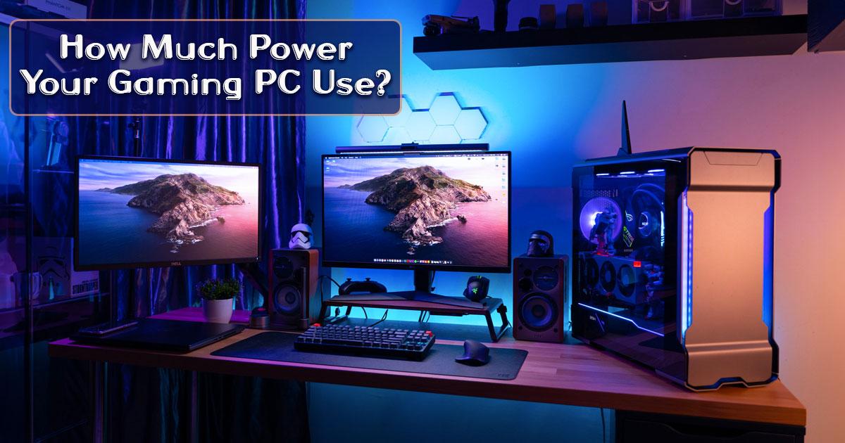 Determine How Much Power Your Gaming PC Uses