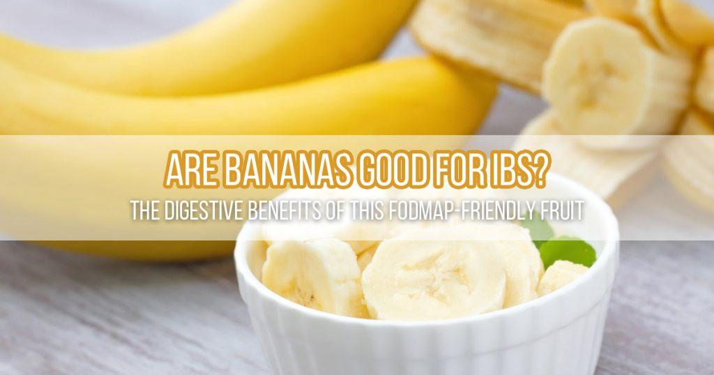are bananas good for IBS