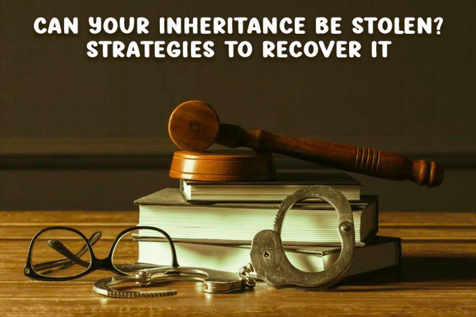 how to recover stolen inheritance