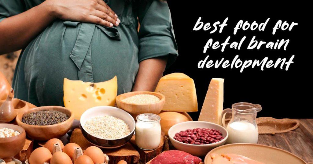 Best Food For Pregnant Women To Boost Fetal Brain Development