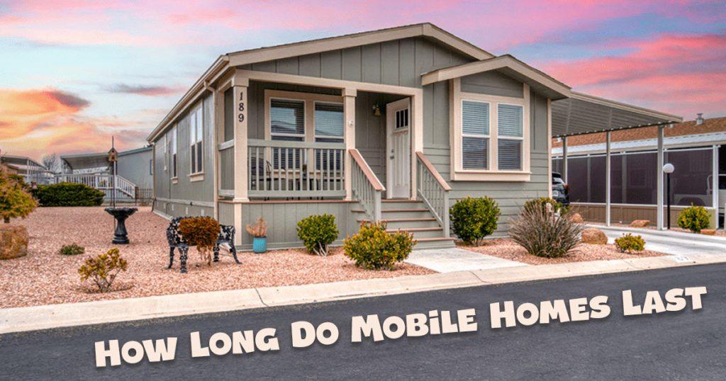 how-long-mobile-homes-last