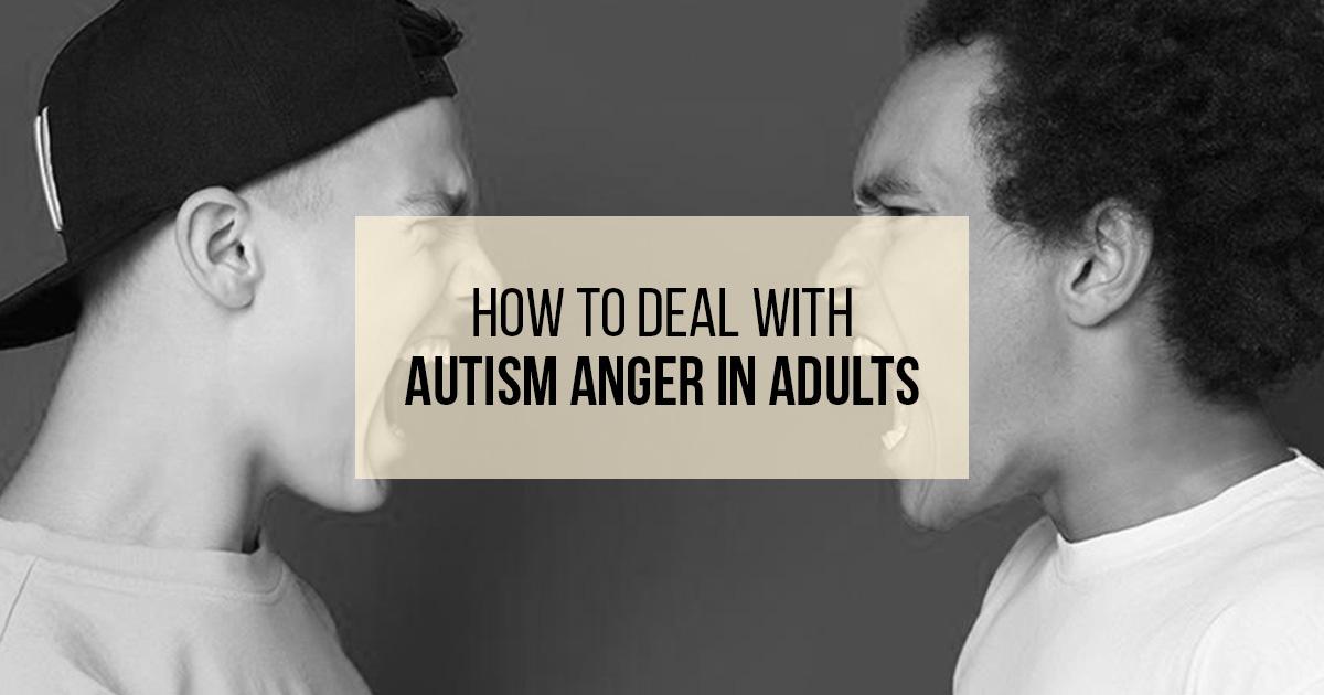 10 Things That Can Help In Autistic Rage In Adults