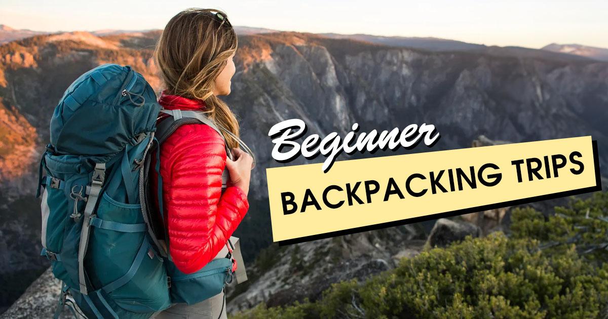 10 Trips You Can Take as a Beginner Backpacker