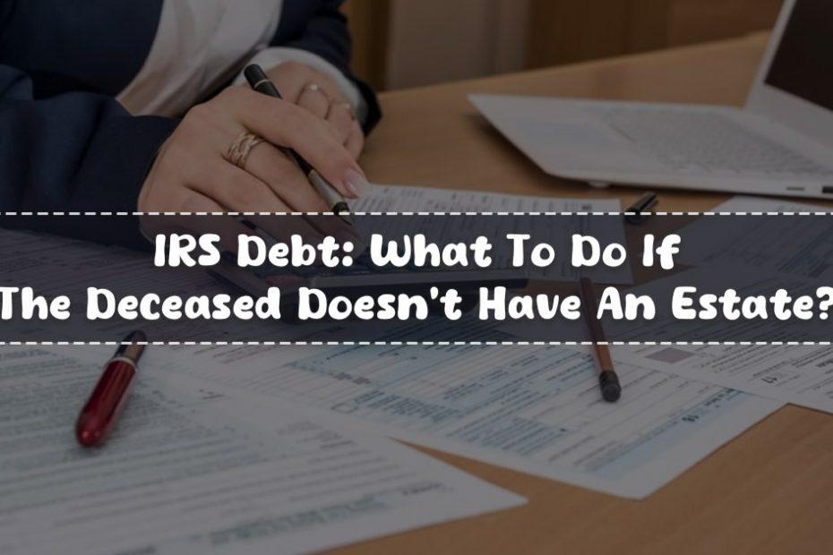 irs debt after death with no estate