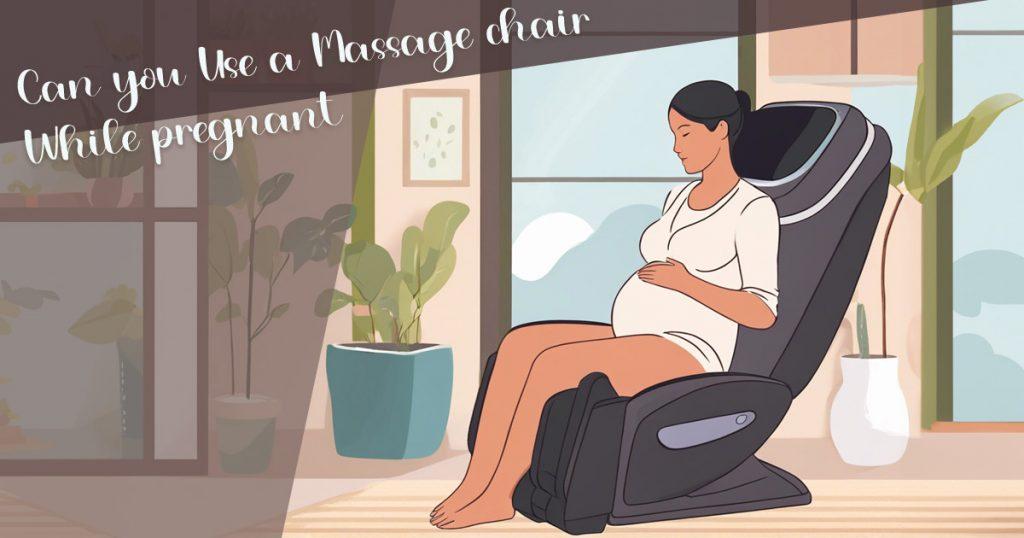 using a massage chair while pregnant