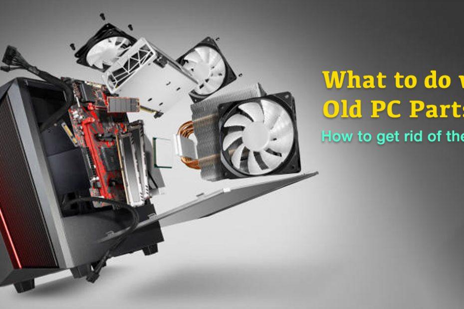 what-to-do-with-old-pc-parts