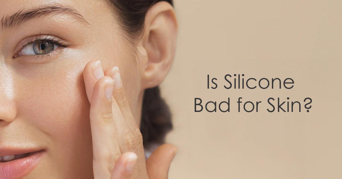 Is Silicone Bad for Skin? Here's the Truth You Need to Know