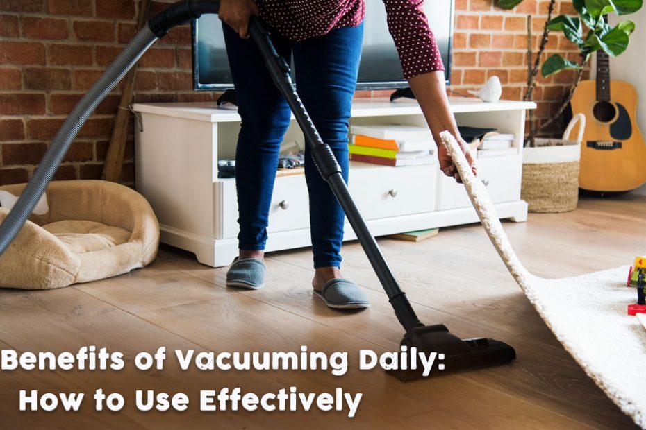 benefits of vacuuming daily