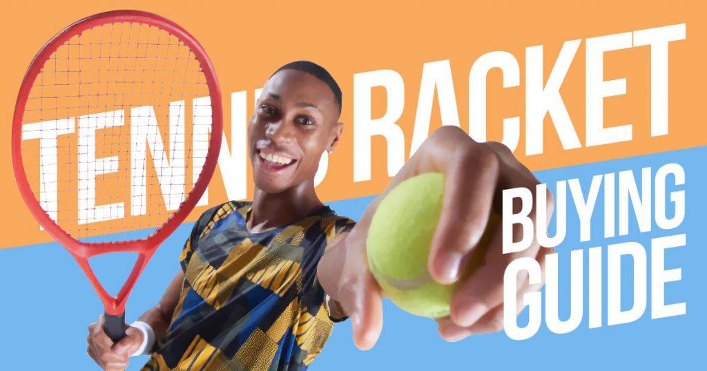 tennis racket buying guide