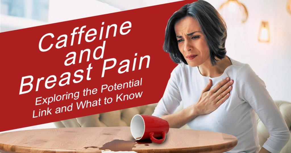 caffeine and breast pain