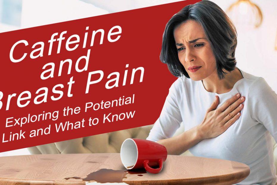 caffeine and breast pain