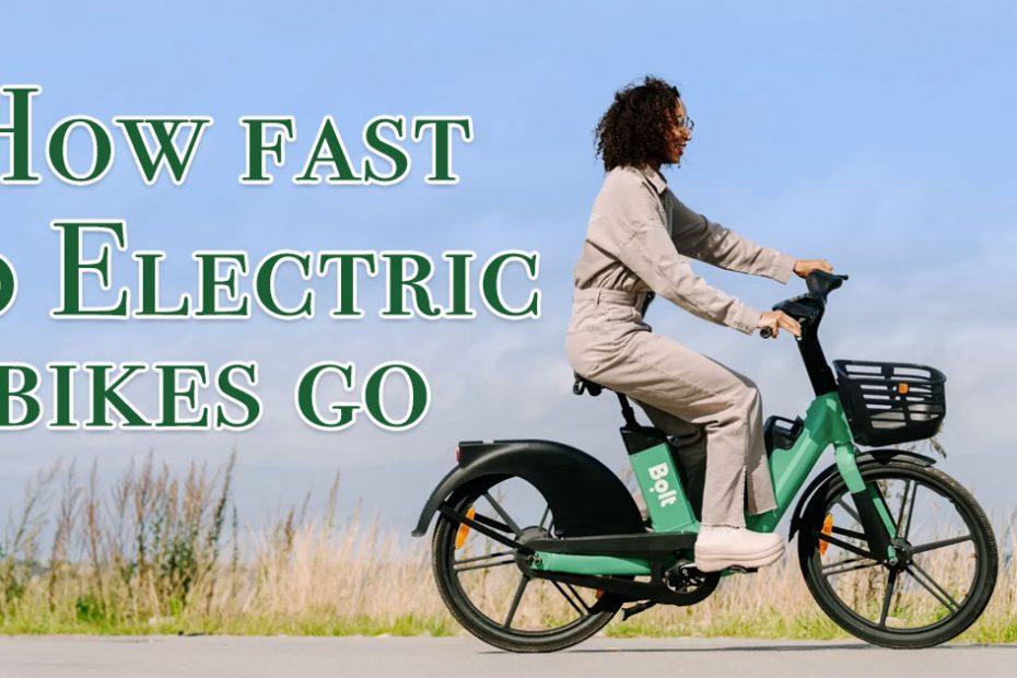 how fast do electric bikes go