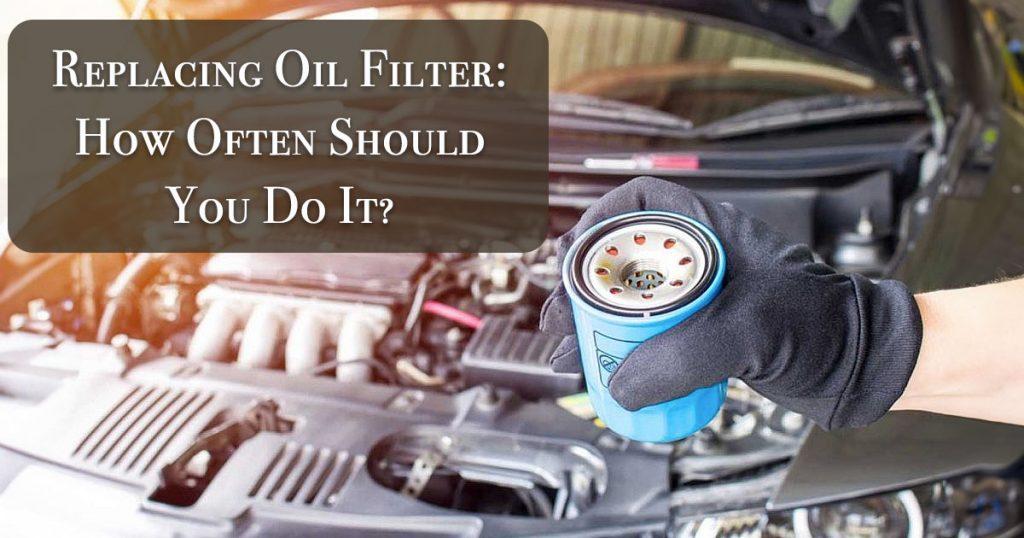 how often should you change the oil and oil filter in your vehicle?