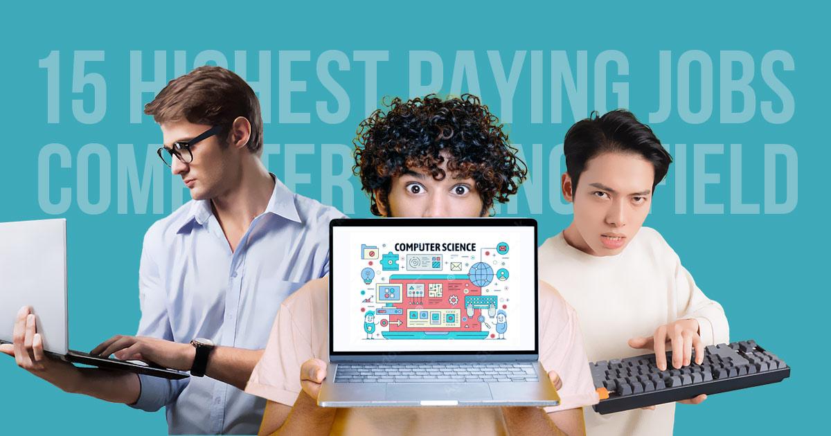 Computer Science How Money The 15 Highest-Paying CS Jobs to Aim For