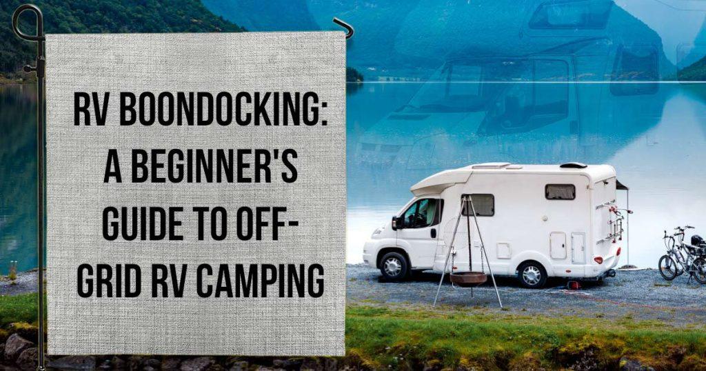 rv boondocking guide to camping