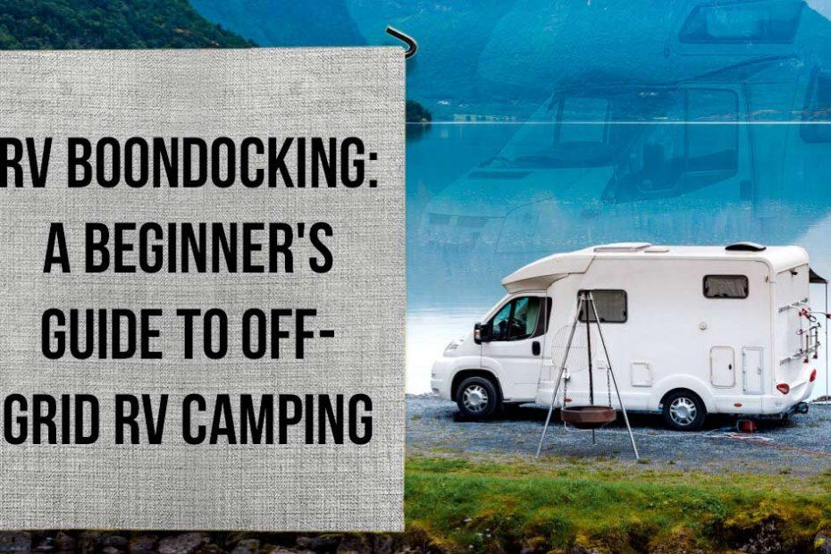 rv boondocking guide to camping