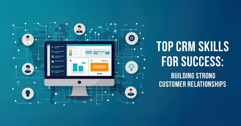 top crm skills for success-building