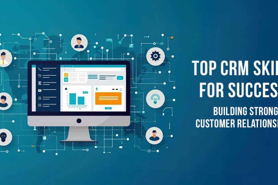 top crm skills for success-building