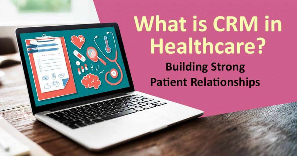 crm healthcare building patient relationships