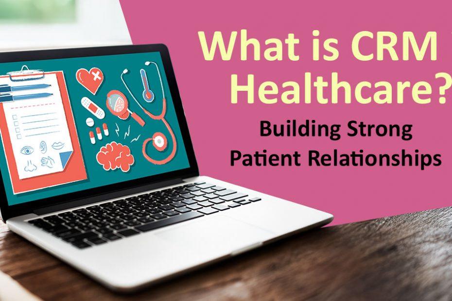 crm healthcare building patient relationships