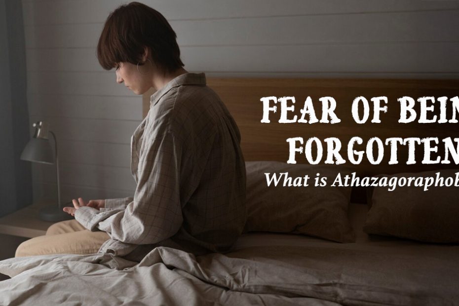 fear of being forgotten