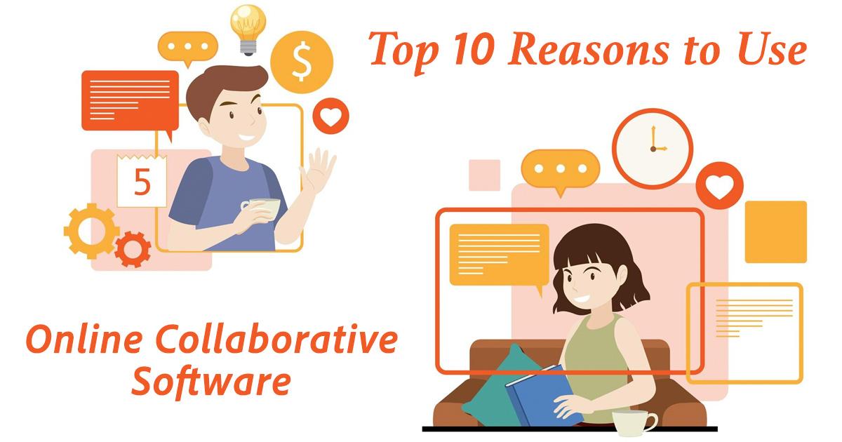 Top 10 Reasons to Use Online Collaborative Software