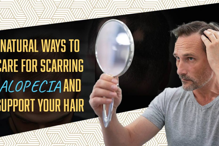 ways to care scarring alopecia