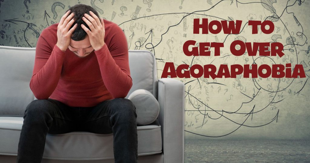 how to overcome agoraphobia fast