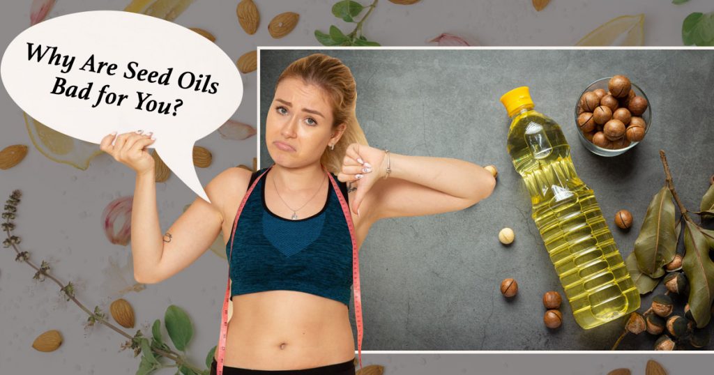 Are seed oils bad for you