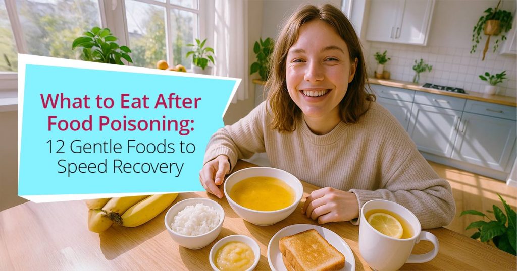 Best foods to eat after food poisoning