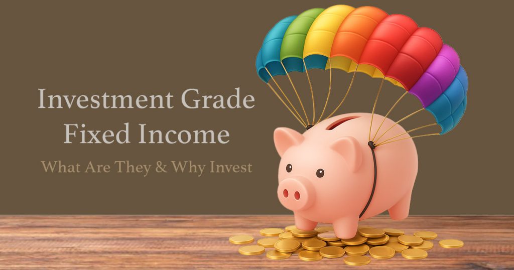 What is investment grade fixed income