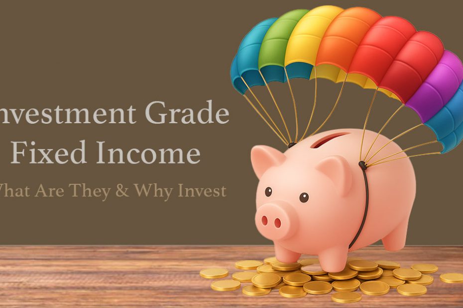 What is investment grade fixed income