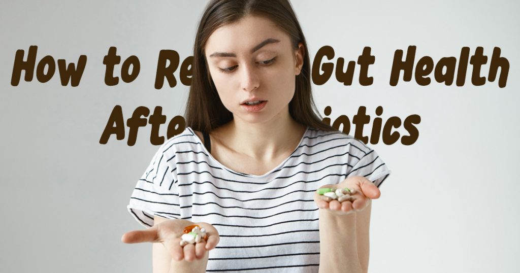 How to restore gut health after antibiotics