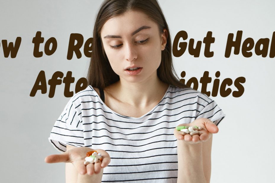 How to restore gut health after antibiotics