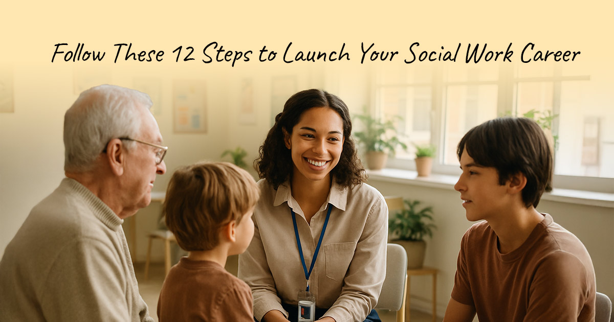 12 Steps That Show You How to Be a Social Worker