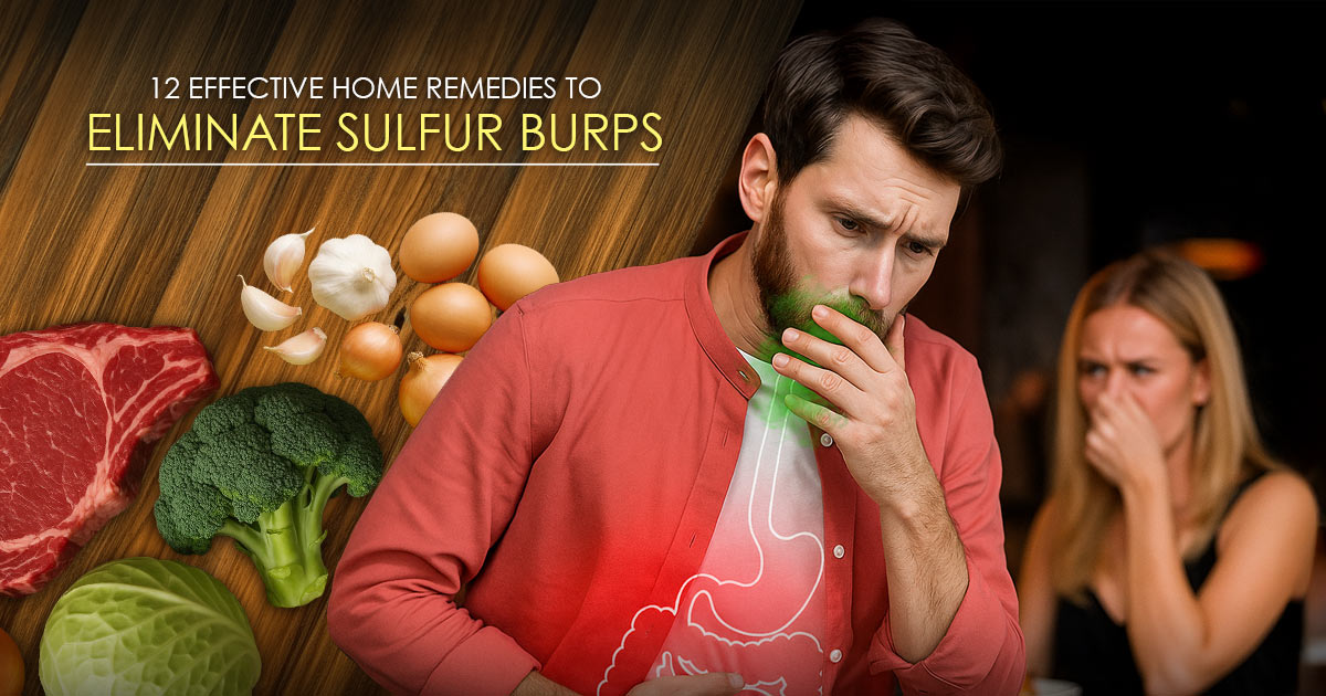 Sulfur Burps? Here’s How to Stop the Rotten Egg Smell Fast